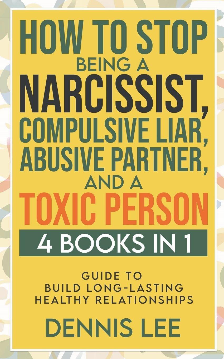 Vorderes Coverbild How to Stop Being a Narcissist, Compulsive Lar, Abusive Partner, and Toxic Person (4 Books in 1)