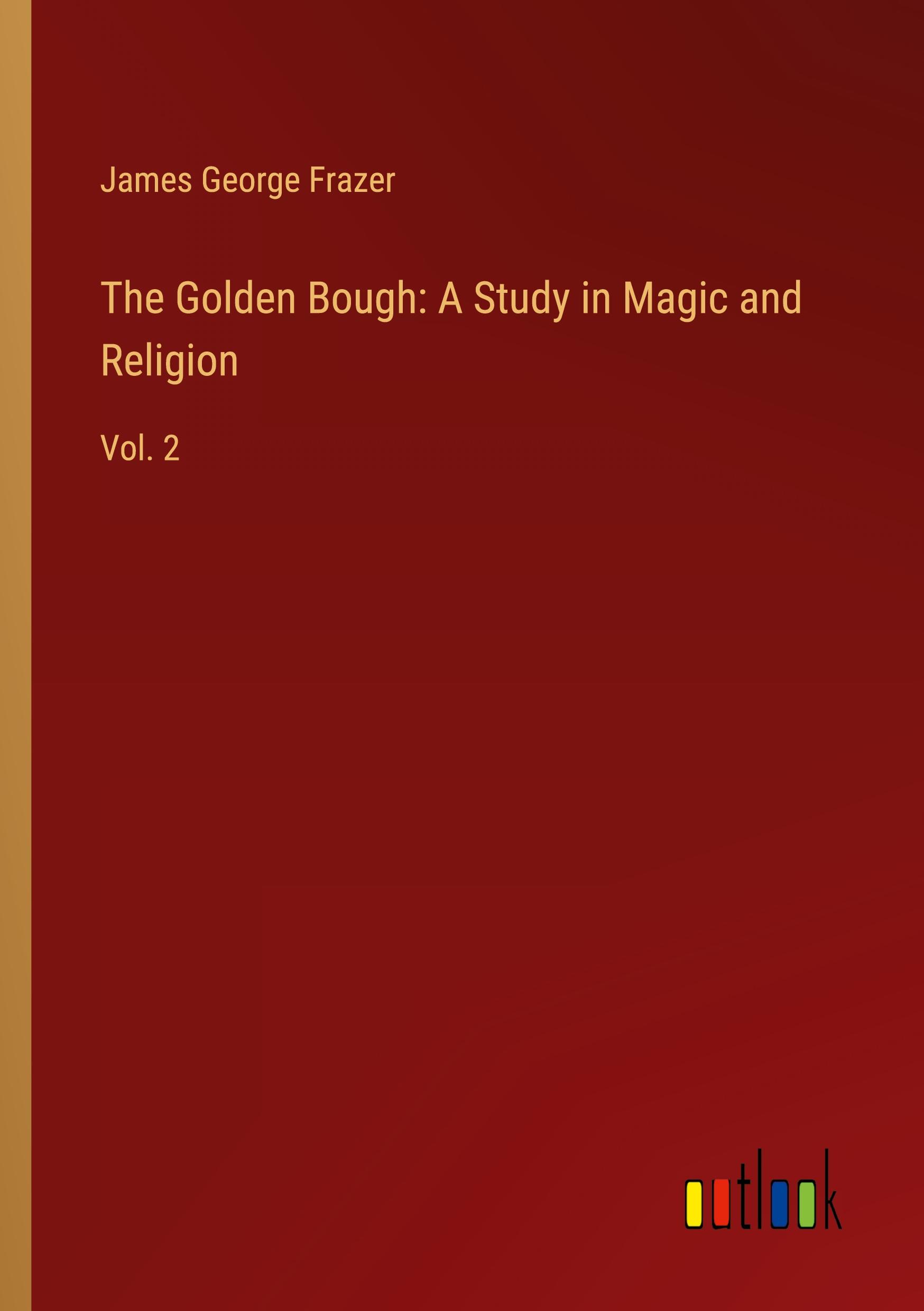 Vorderes Coverbild The Golden Bough: A Study in Magic and Religion