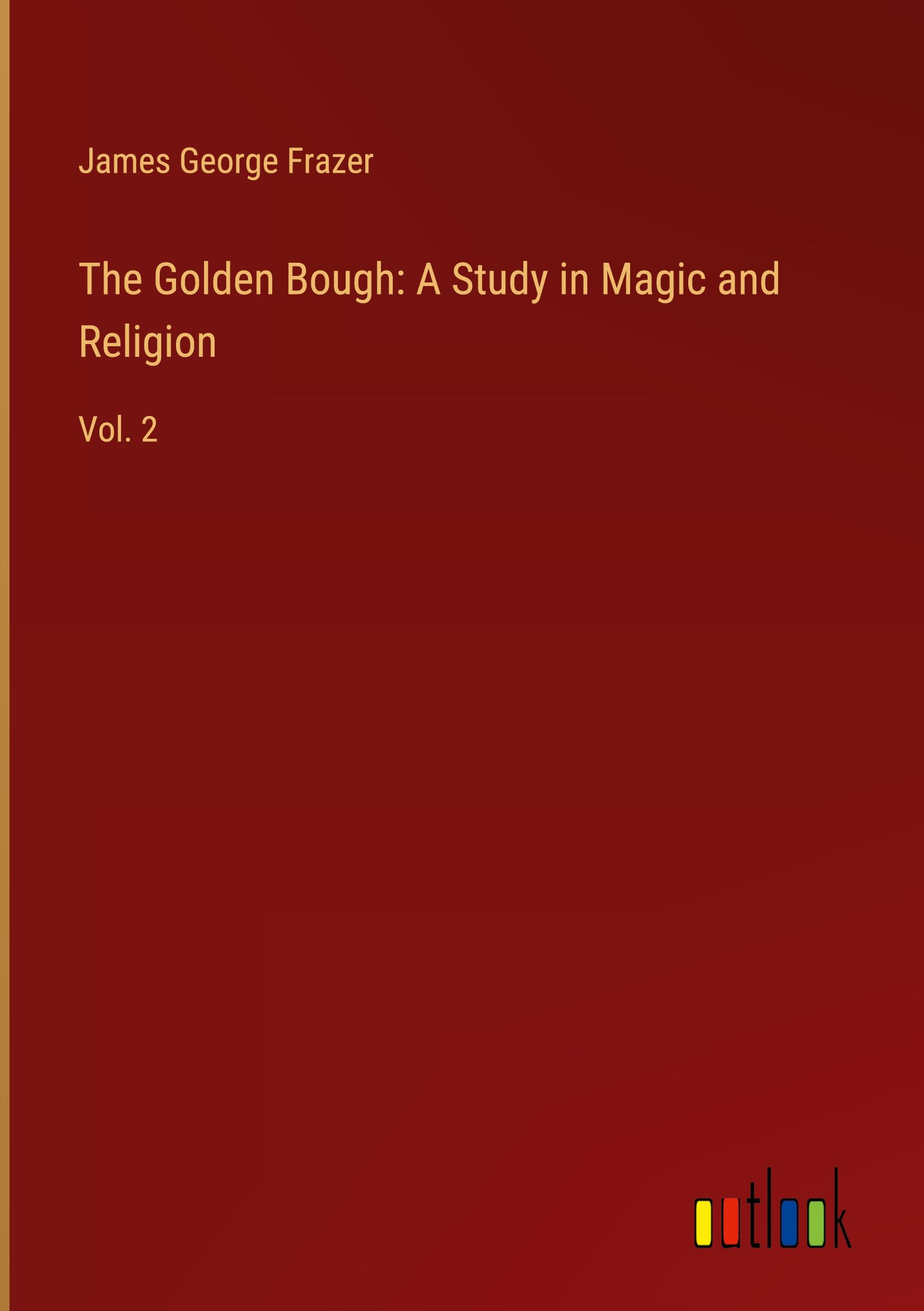 Vorderes Coverbild The Golden Bough: A Study in Magic and Religion