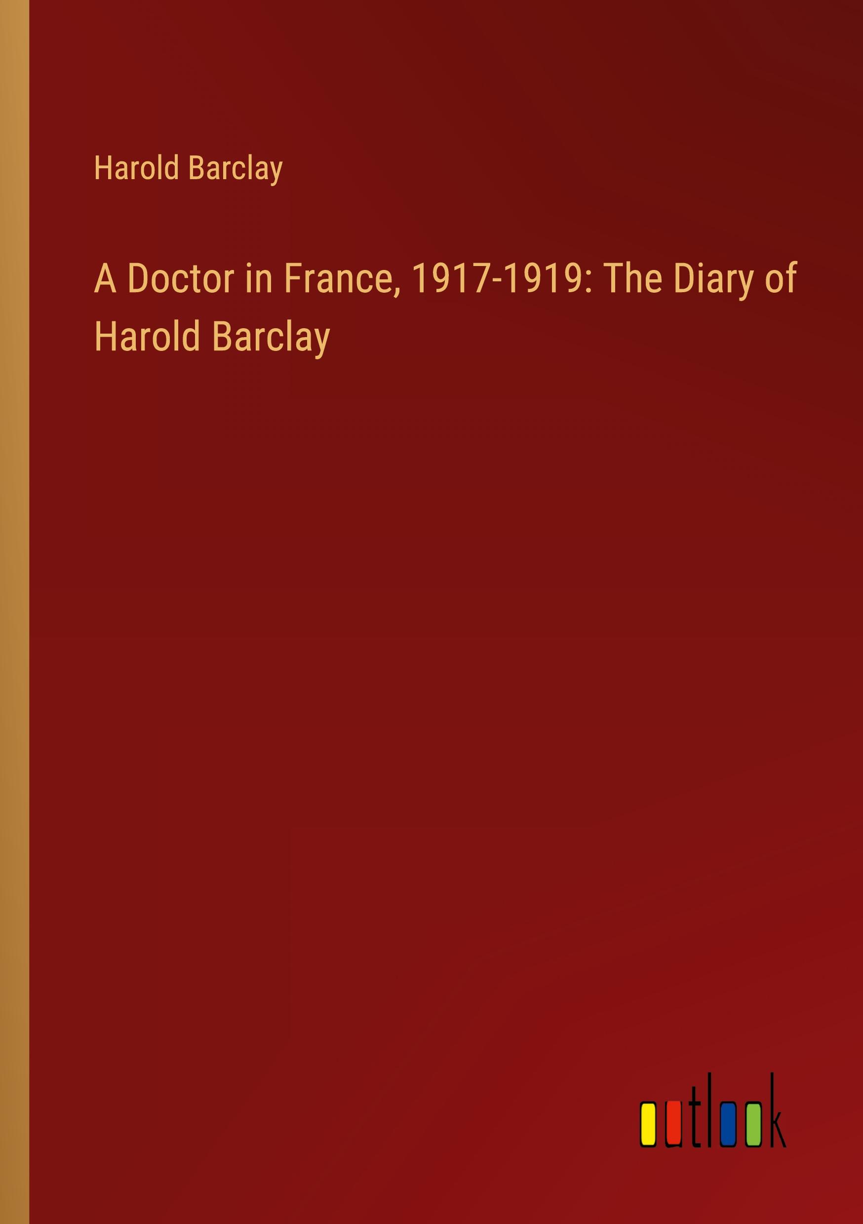 Vorderes Coverbild A Doctor in France, 1917-1919: The Diary of Harold Barclay