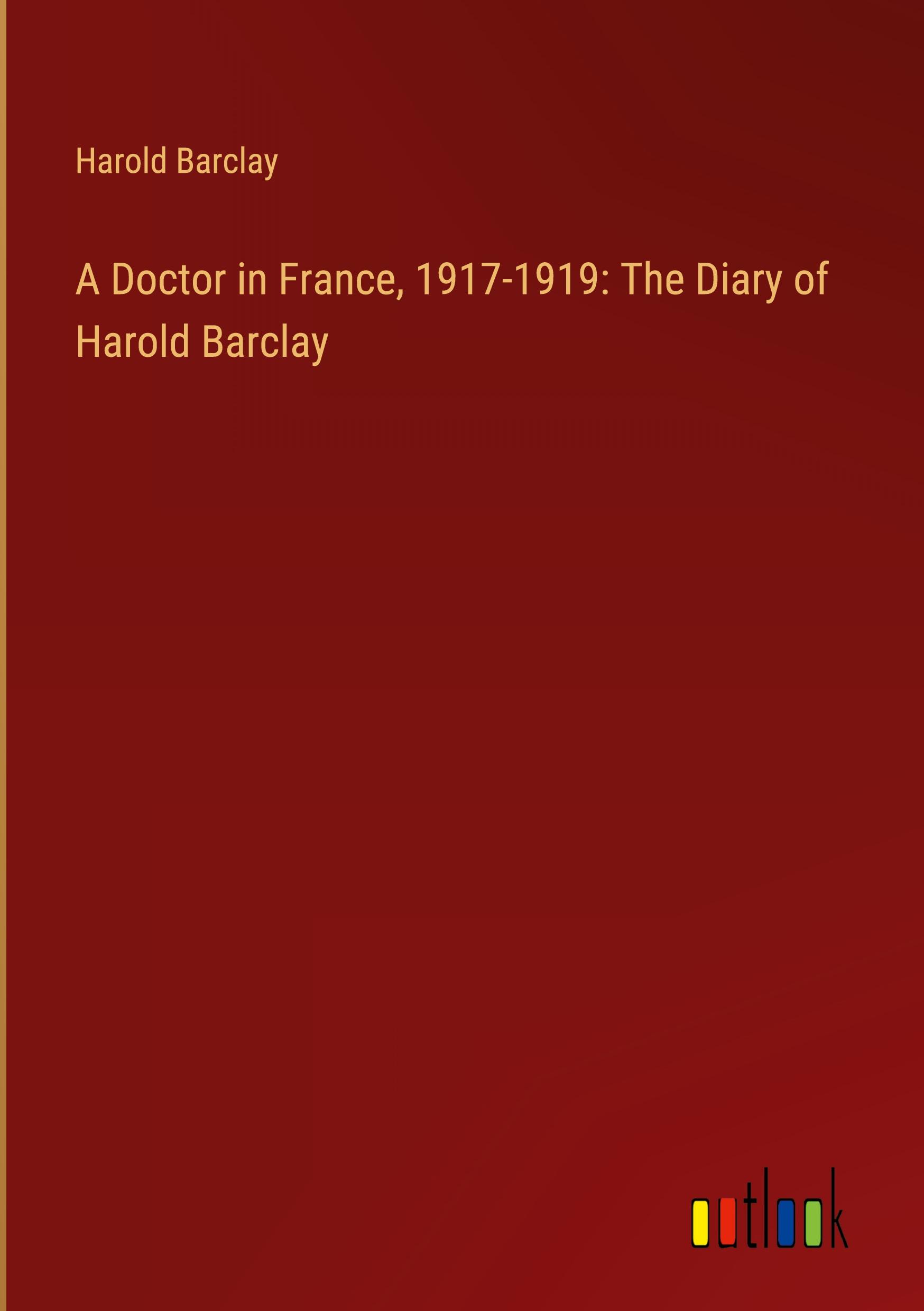 Vorderes Coverbild A Doctor in France, 1917-1919: The Diary of Harold Barclay