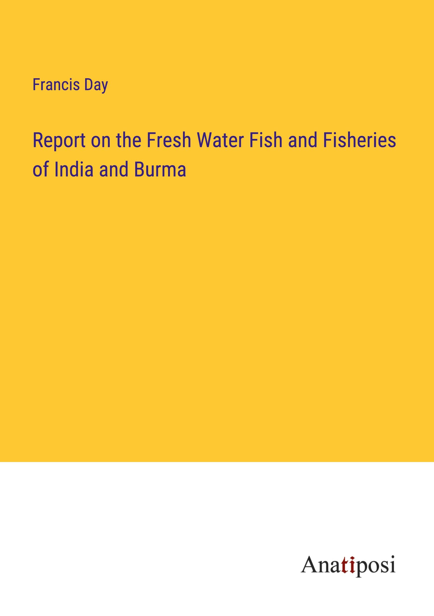 Vorderes Coverbild Report on the Fresh Water Fish and Fisheries of India and Burma