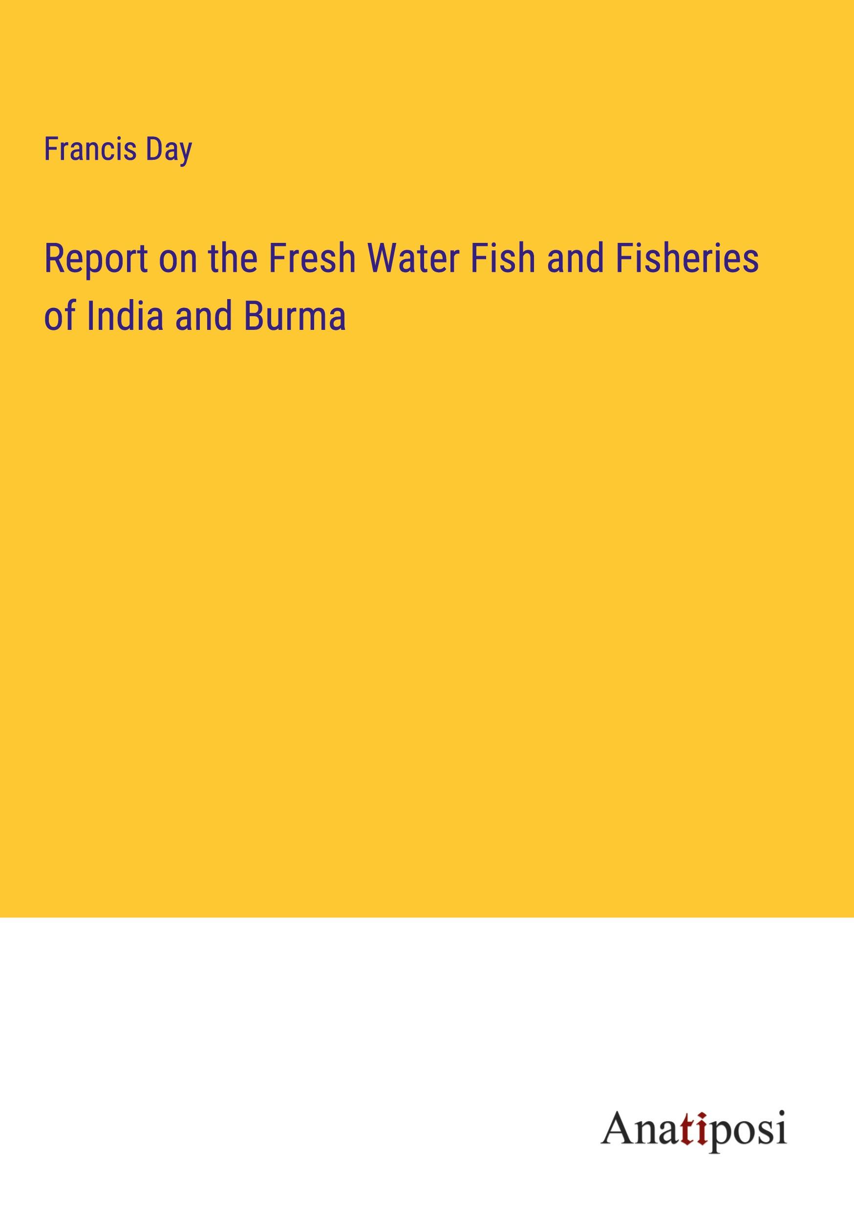 Vorderes Coverbild Report on the Fresh Water Fish and Fisheries of India and Burma