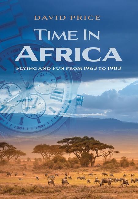 Vorderes Coverbild Time in Africa: Flying and Fun from 1963 to 1983