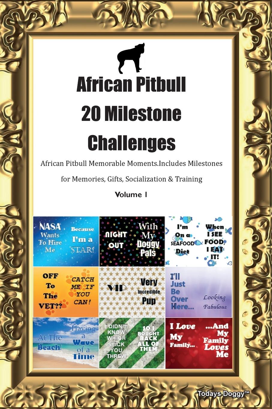 Vorderes Coverbild African Pitbull 20 Milestone Challenges African Pitbull Memorable Moments. Includes Milestones for Memories, Gifts, Socialization &  Training Volume 1