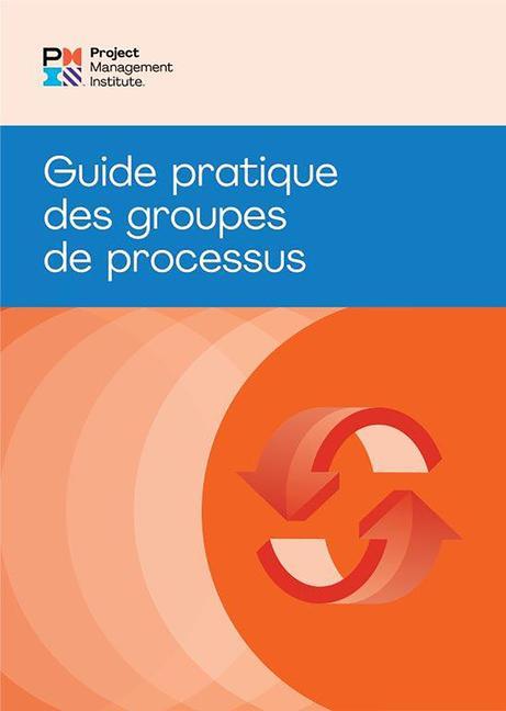 Vorderes Coverbild Process Groups: A Practice Guide (French)