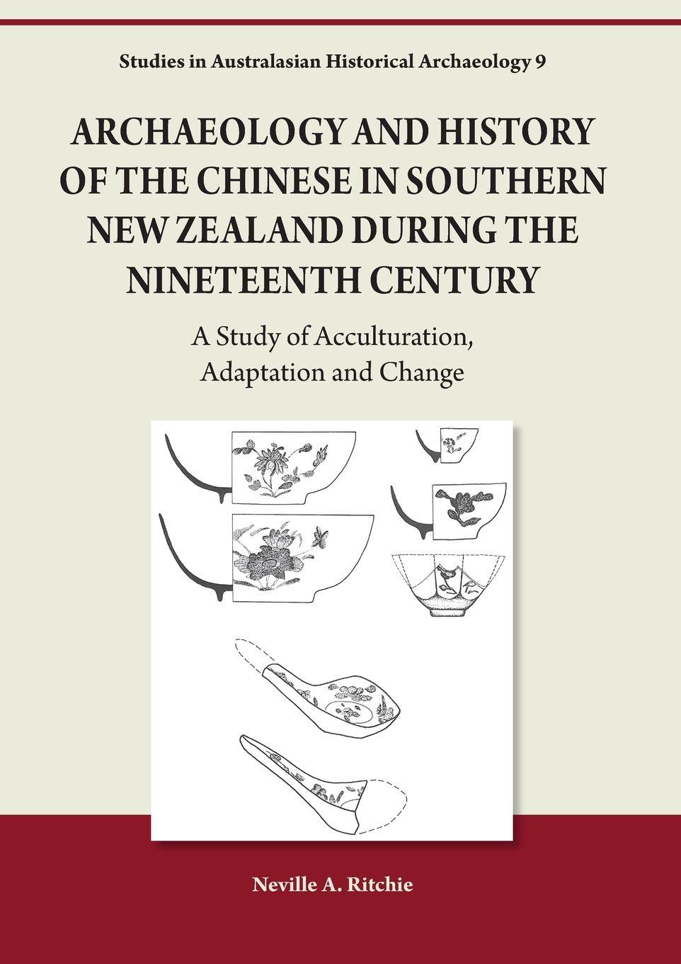 Vorderes Coverbild Archaeology and History of the Chinese in Southern New Zealand During the Nineteenth Century