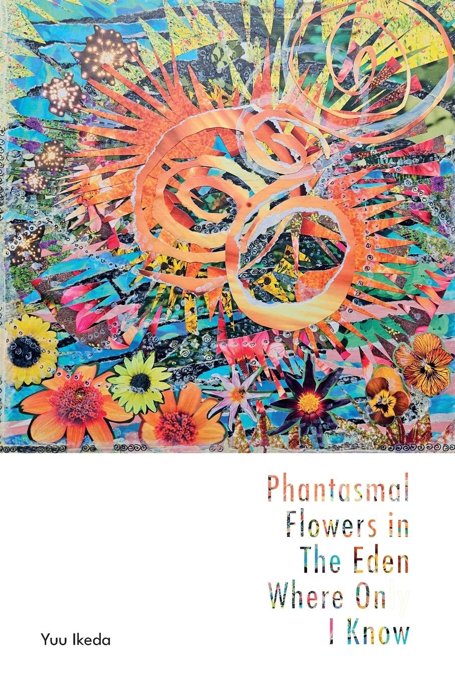 Vorderes Coverbild Phantasmal Flowers in The Eden Where Only I know
