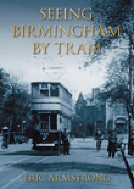 Vorderes Coverbild Seeing Birmingham by Tram