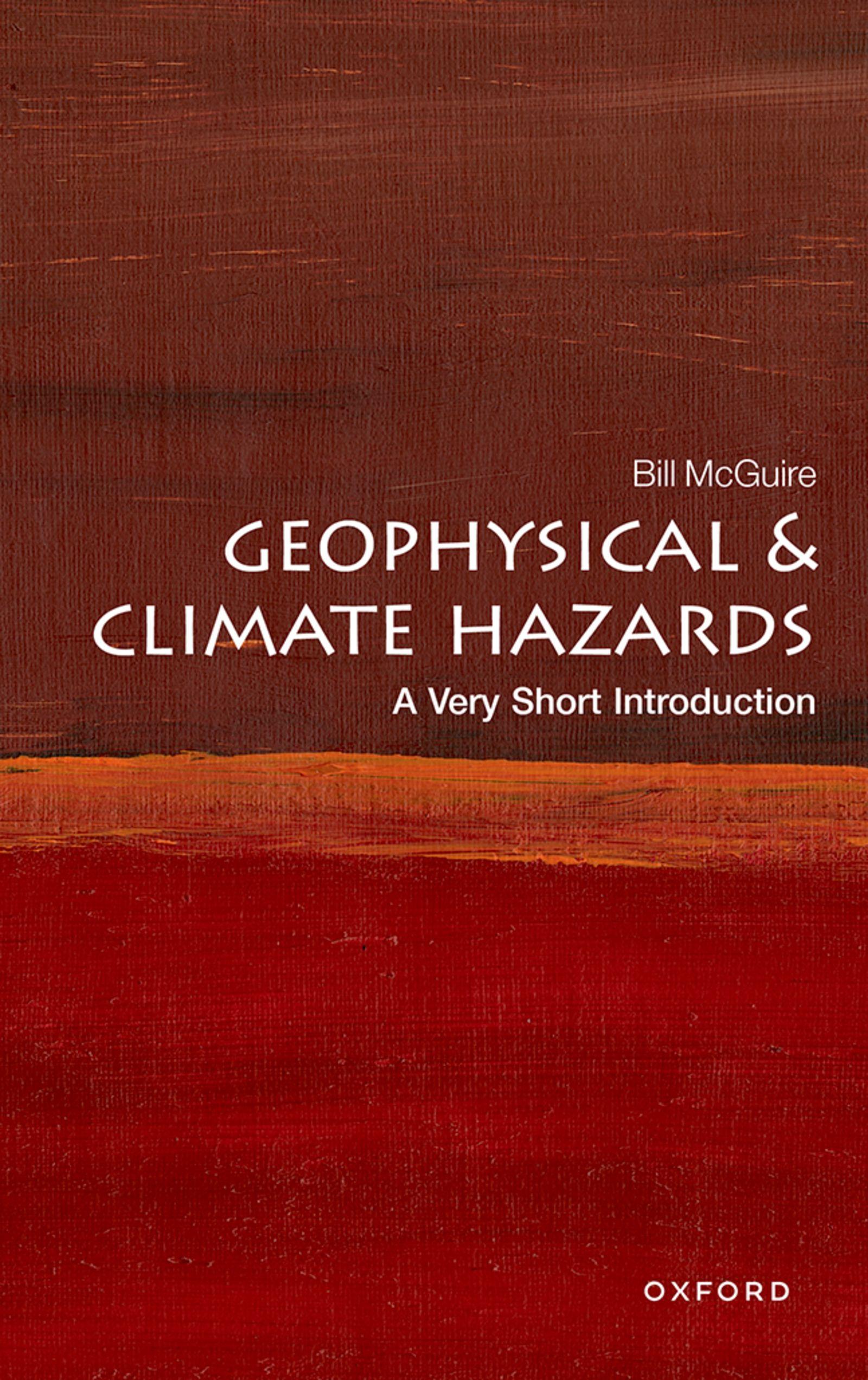 Vorderes Coverbild Geophysical and Climate Hazards: A Very Short Introduction