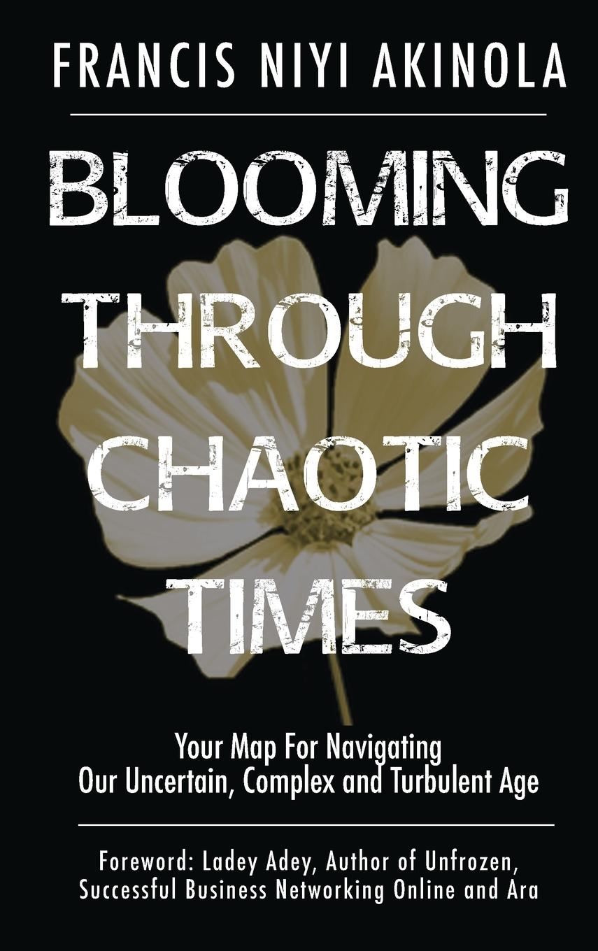 Vorderes Coverbild Blooming Through Chaotic Times Your Map For Navigating Our Uncertain, Complex and Turbulent Age