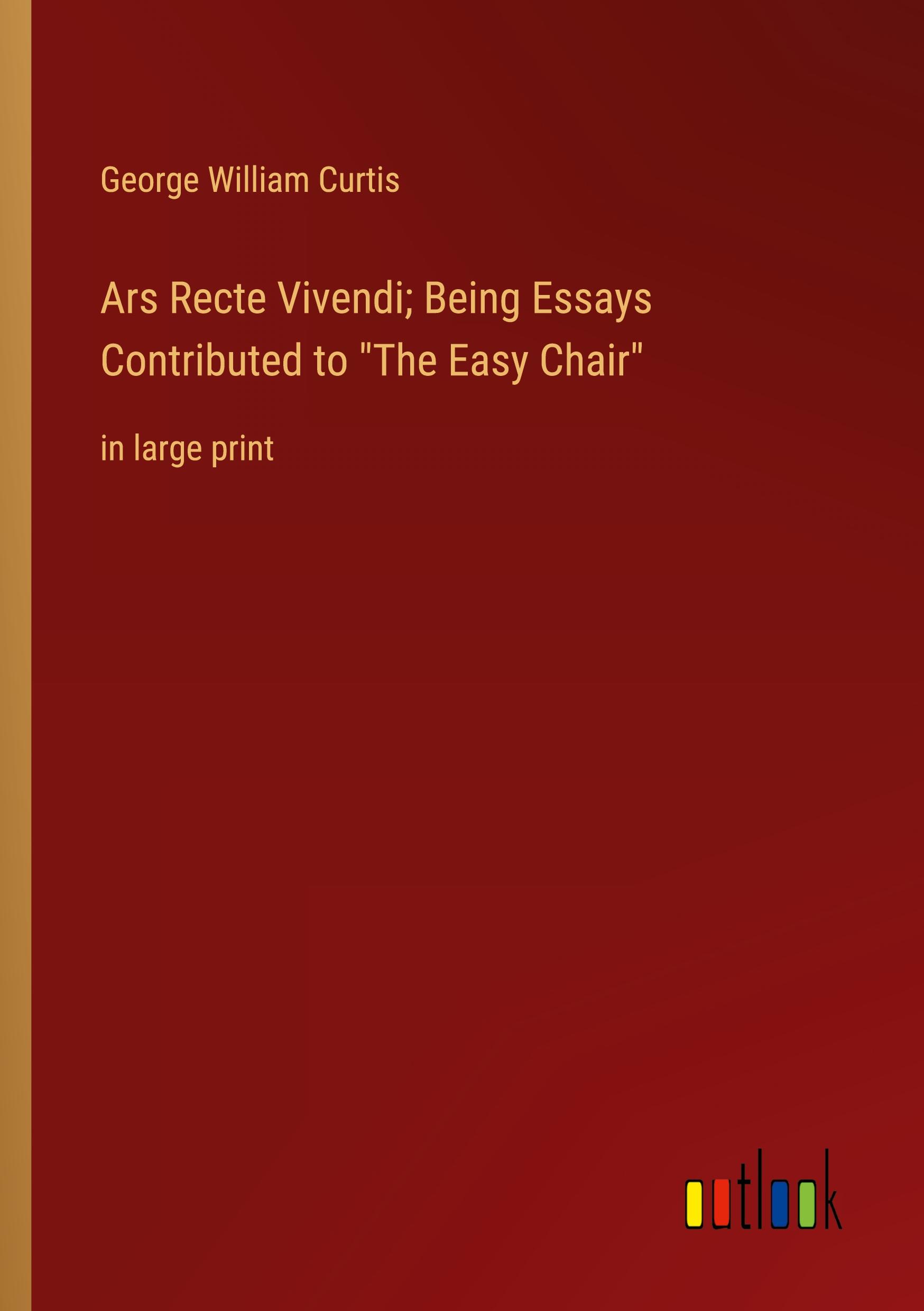 Vorderes Coverbild Ars Recte Vivendi; Being Essays Contributed to "The Easy Chair"