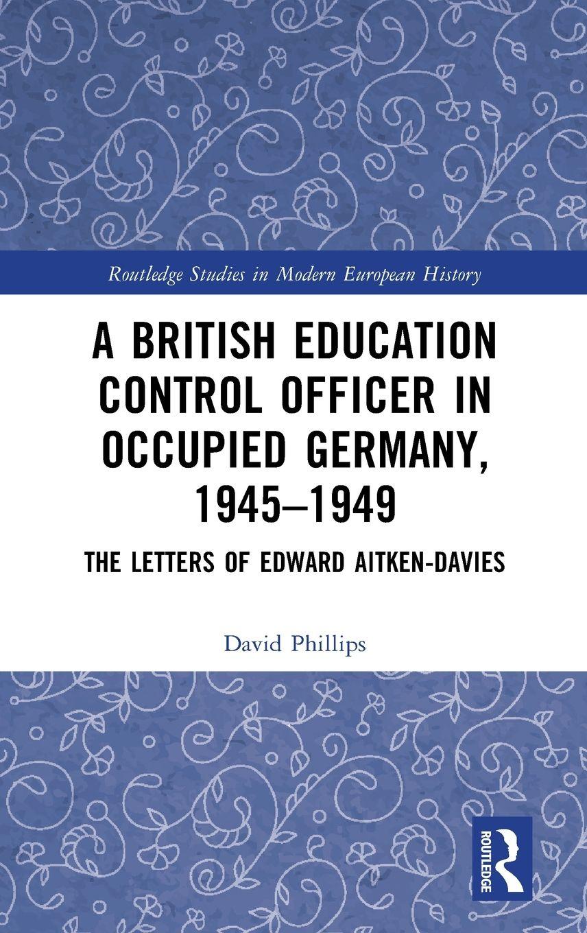 Vorderes Coverbild A British Education Control Officer in Occupied Germany, 1945-1949