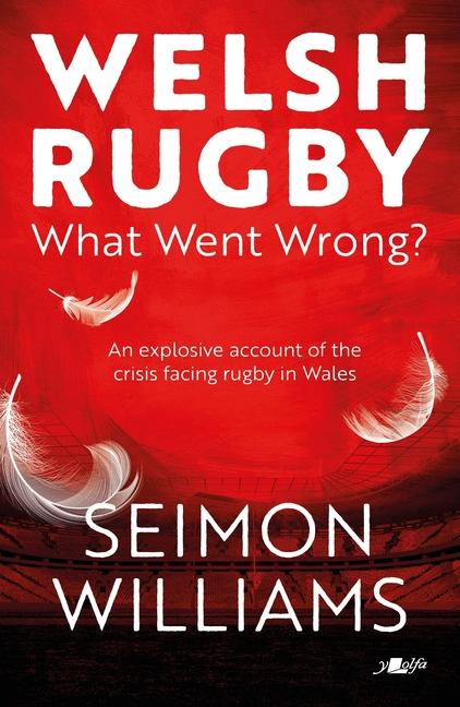 Vorderes Coverbild Welsh Rugby: What Went Wrong?