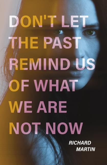 Vorderes Coverbild Don't Let the Past Remind Us of What We Are Not Now
