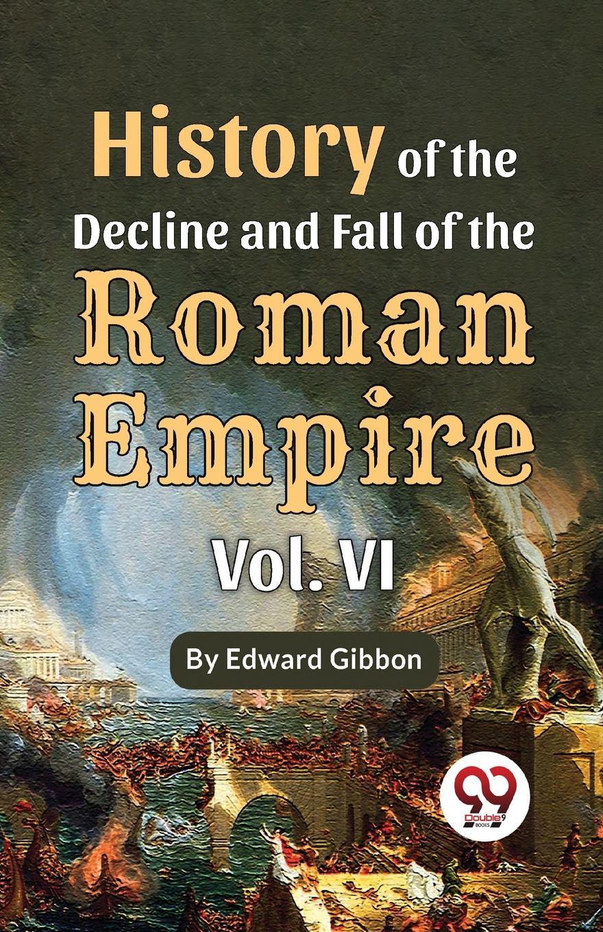 Vorderes Coverbild History Of The Decline And Fall Of The Roman Empire Vol-6