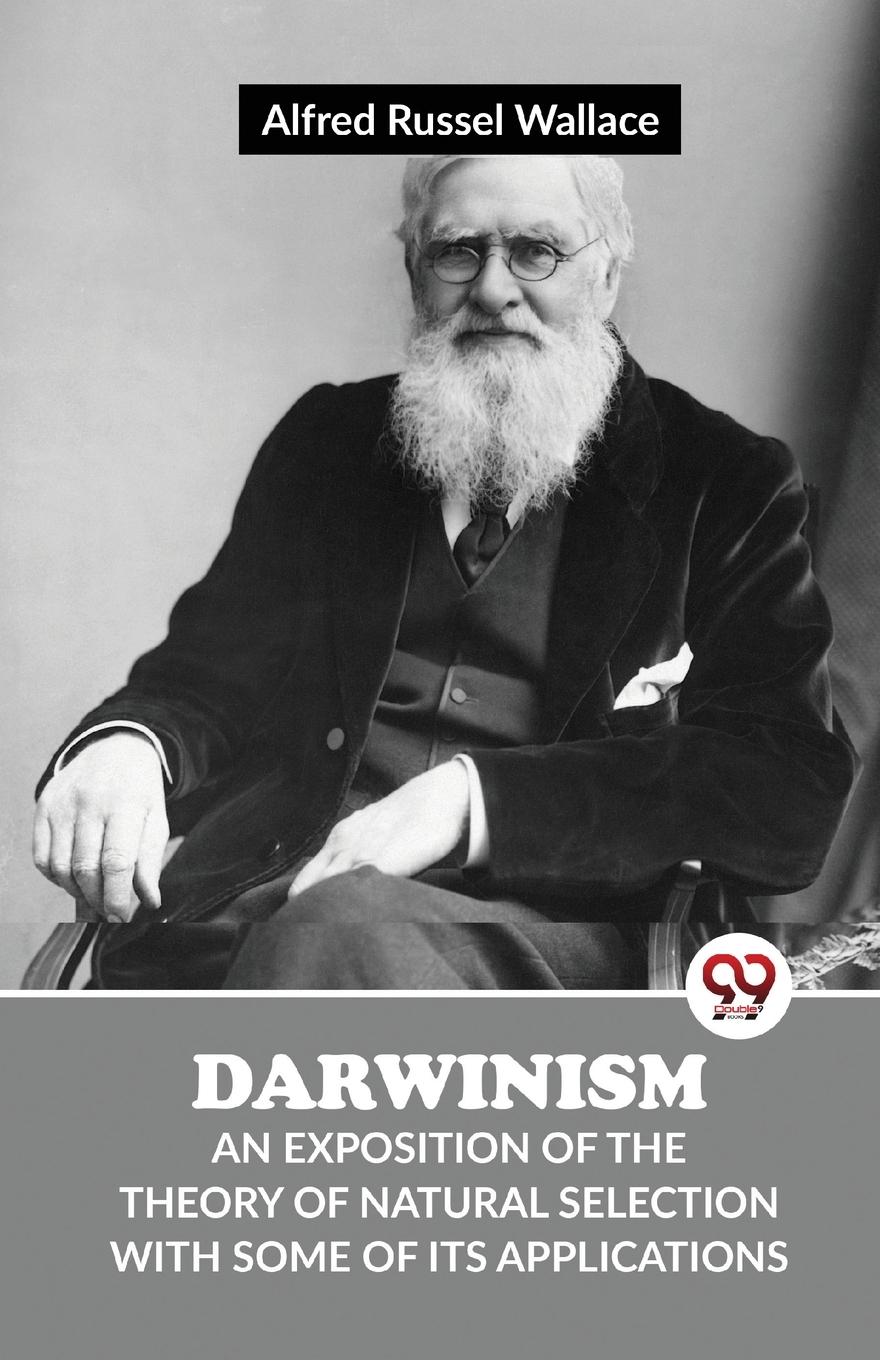 Vorderes Coverbild Darwinism An Exposition Of The Theory Of Natural Selection With Some Of Its Applications