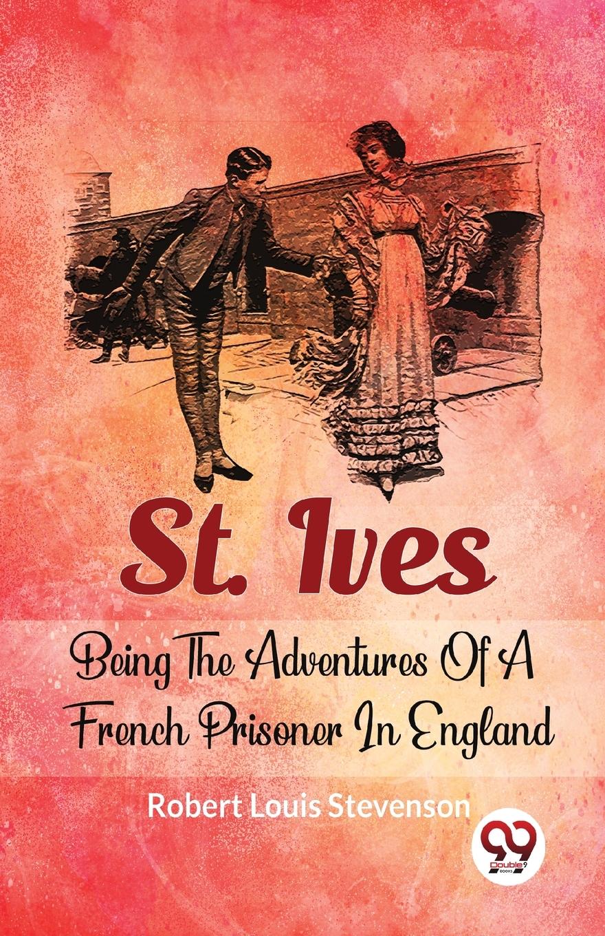 Vorderes Coverbild St. Ives Being The Adventures Of A French Prisoner In England