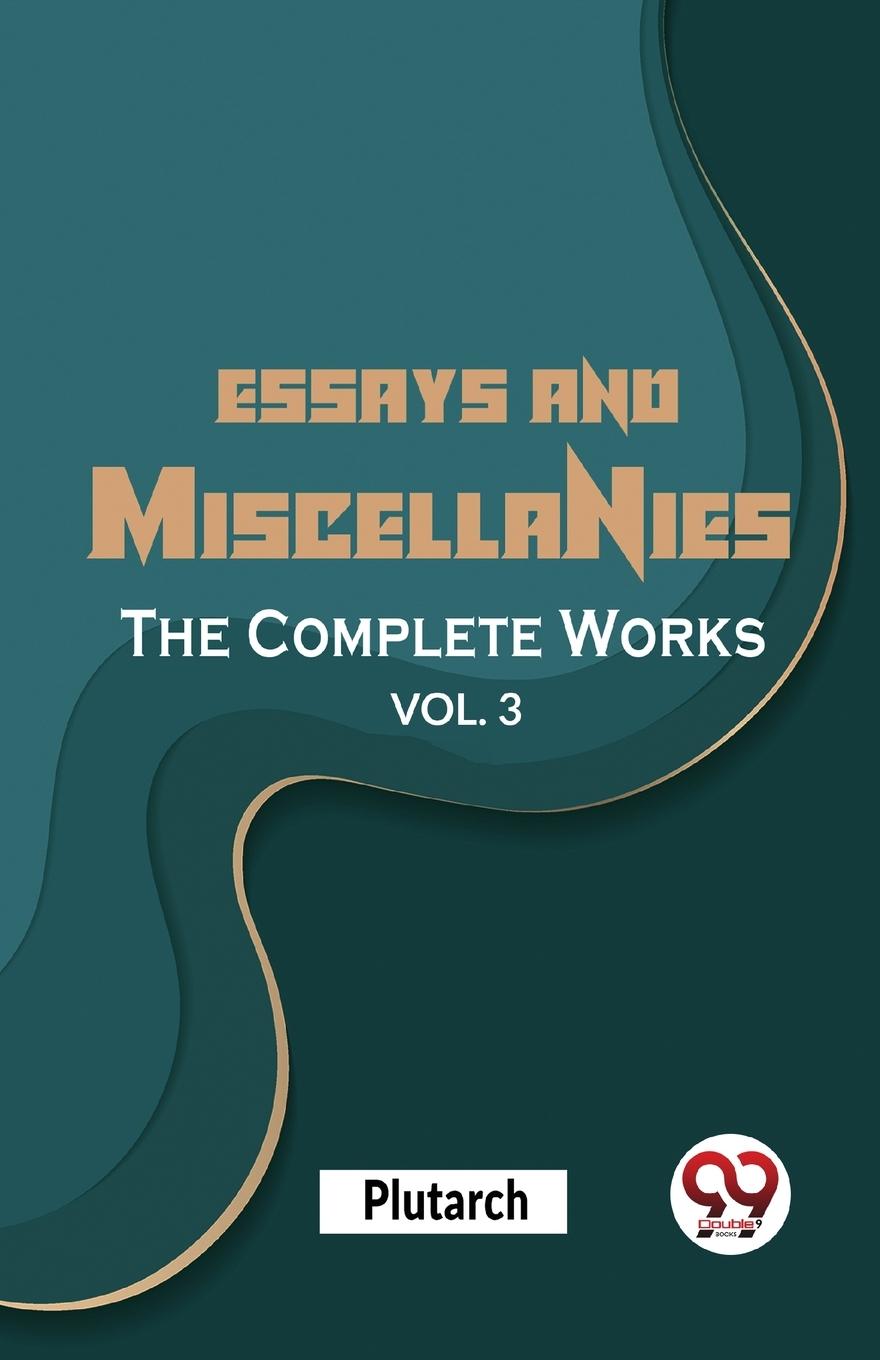 Vorderes Coverbild Essays And Miscellanies The Complete Works Vol 3