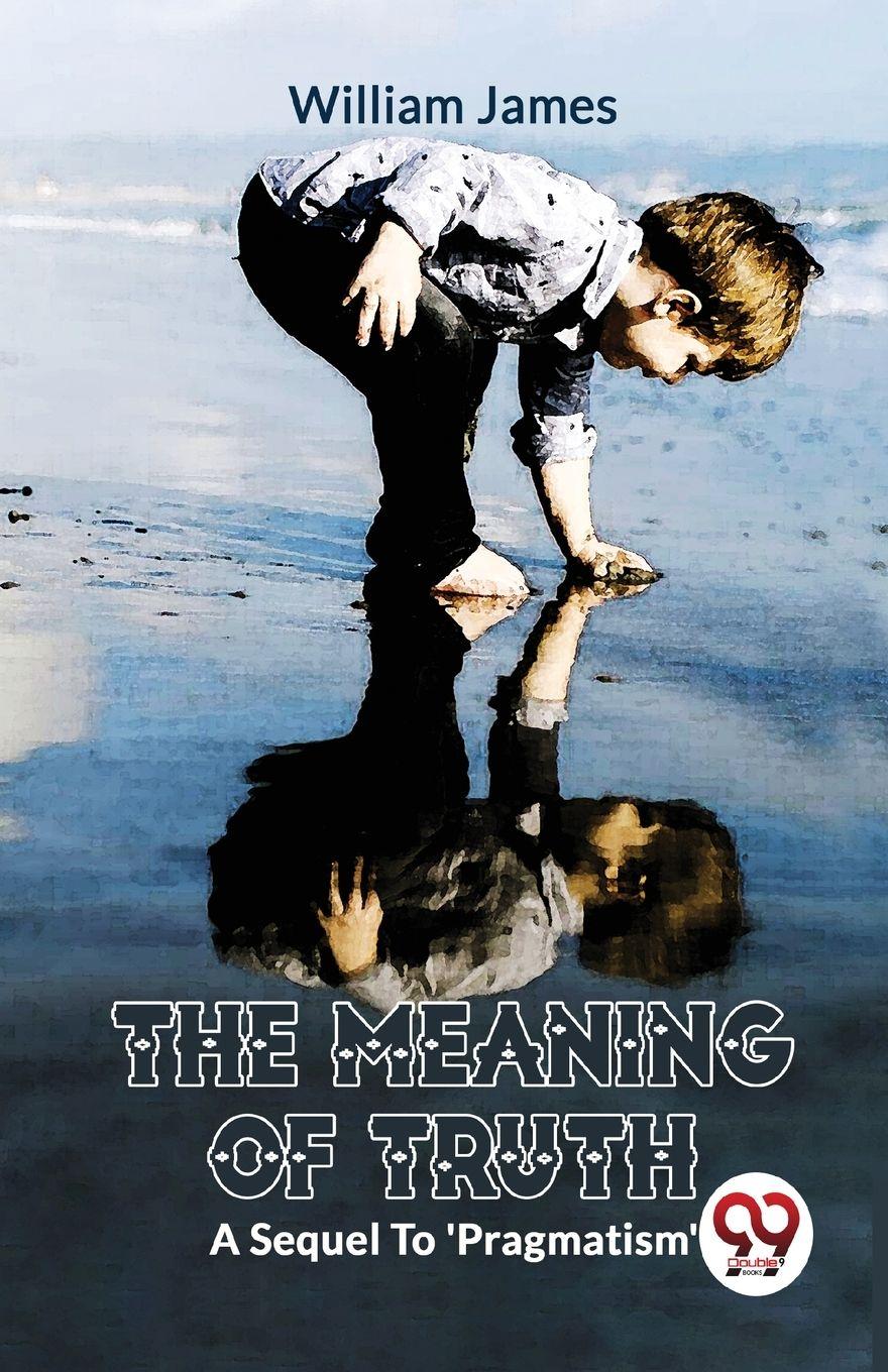 Vorderes Coverbild The Meaning Of TruthA Sequel To 'Pragmatism'