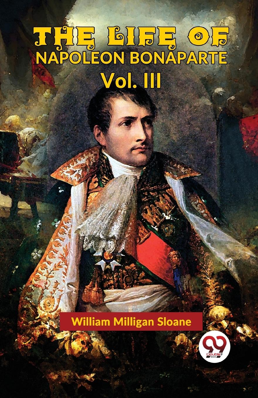 Vorderes Coverbild The Life Of Napoleon Bonaparte Vol.III