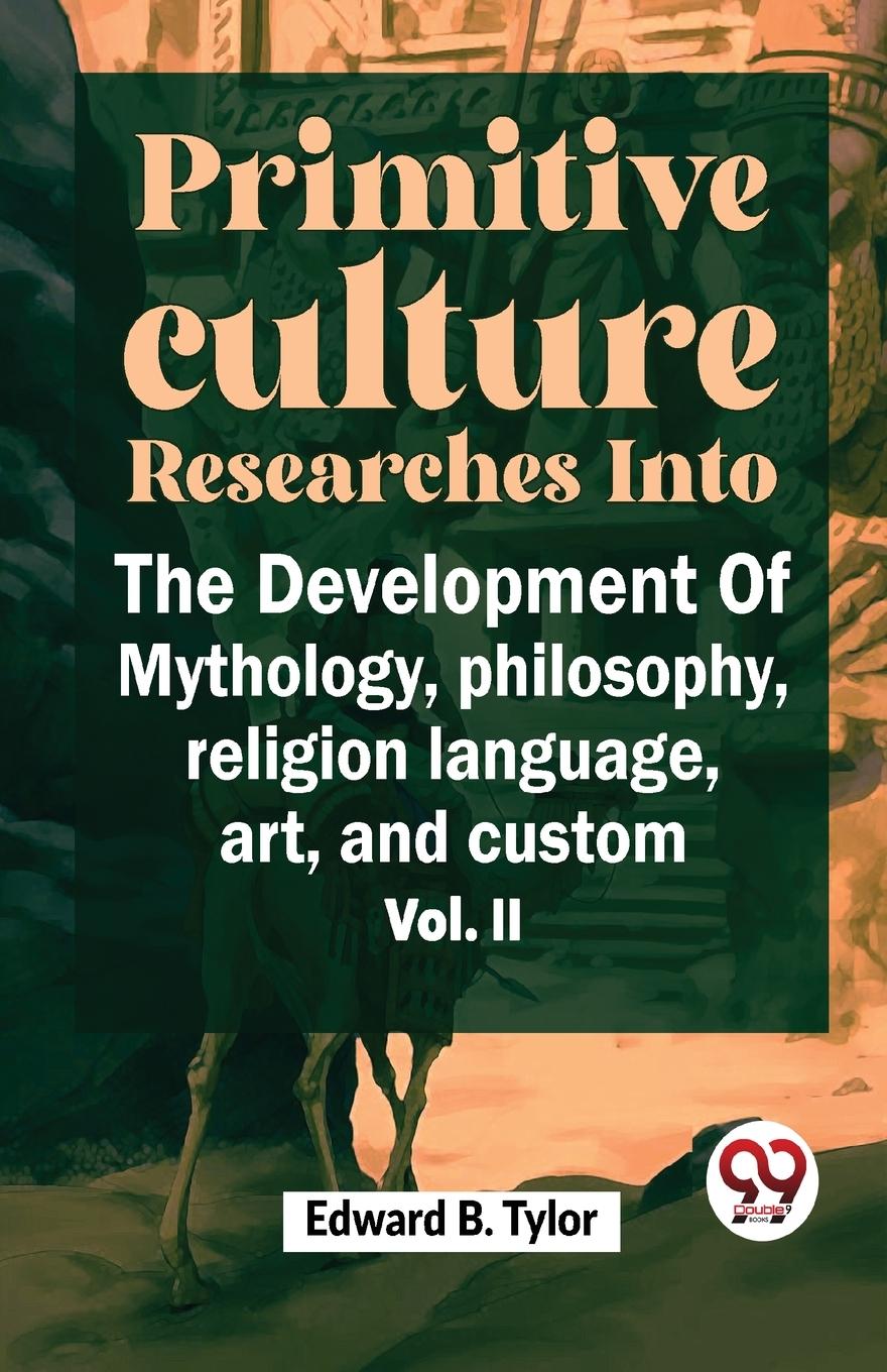 Vorderes Coverbild ""Primitive Culture Researches Into The Development Of Mythology, Philosophy, Religion Language, Art, And Custom Vol. ii""