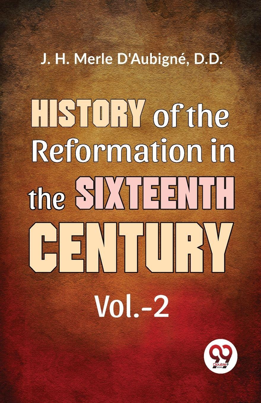 Vorderes Coverbild History Of The Reformation In The Sixteenth Century vol.-2