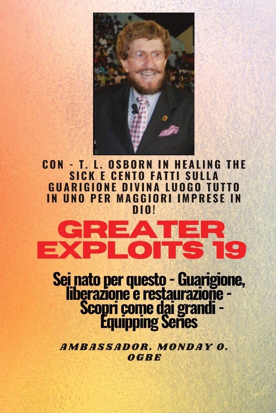 Vorderes Coverbild Grandi imprese - 19 Con - TL Osborn In Healing the Sick e cento fatti sulla guarigione divina..
