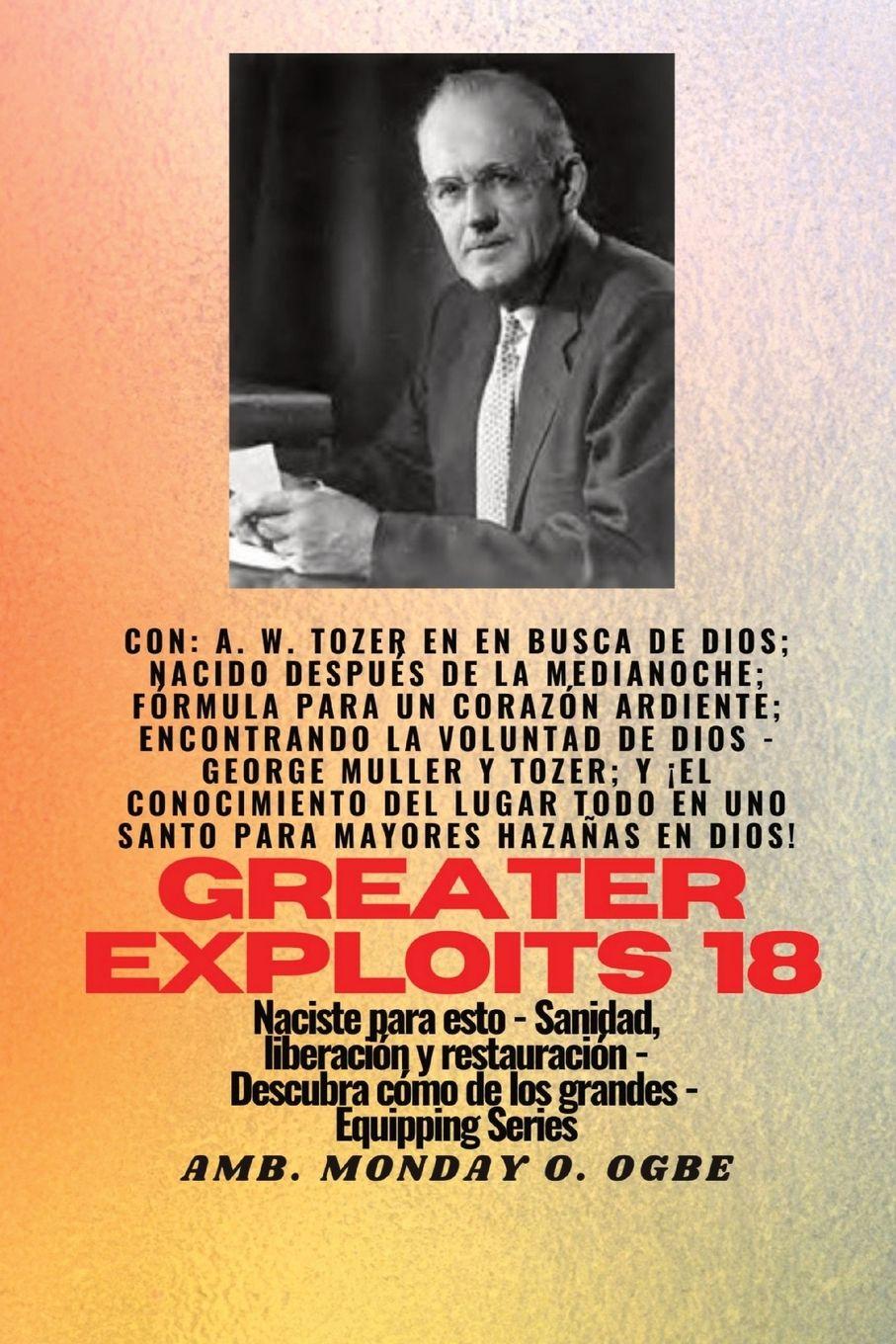 Vorderes Coverbild Mayores hazañas - 18 Con - AW Tozer en En busca de Dios; nacido después de la medianoche; fórmula..