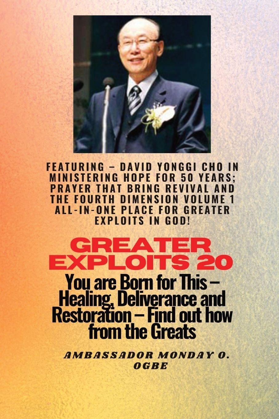 Vorderes Coverbild Greater Exploits - 20  Featuring - David Yonggi Cho In Ministering Hope for 50 Years;..
