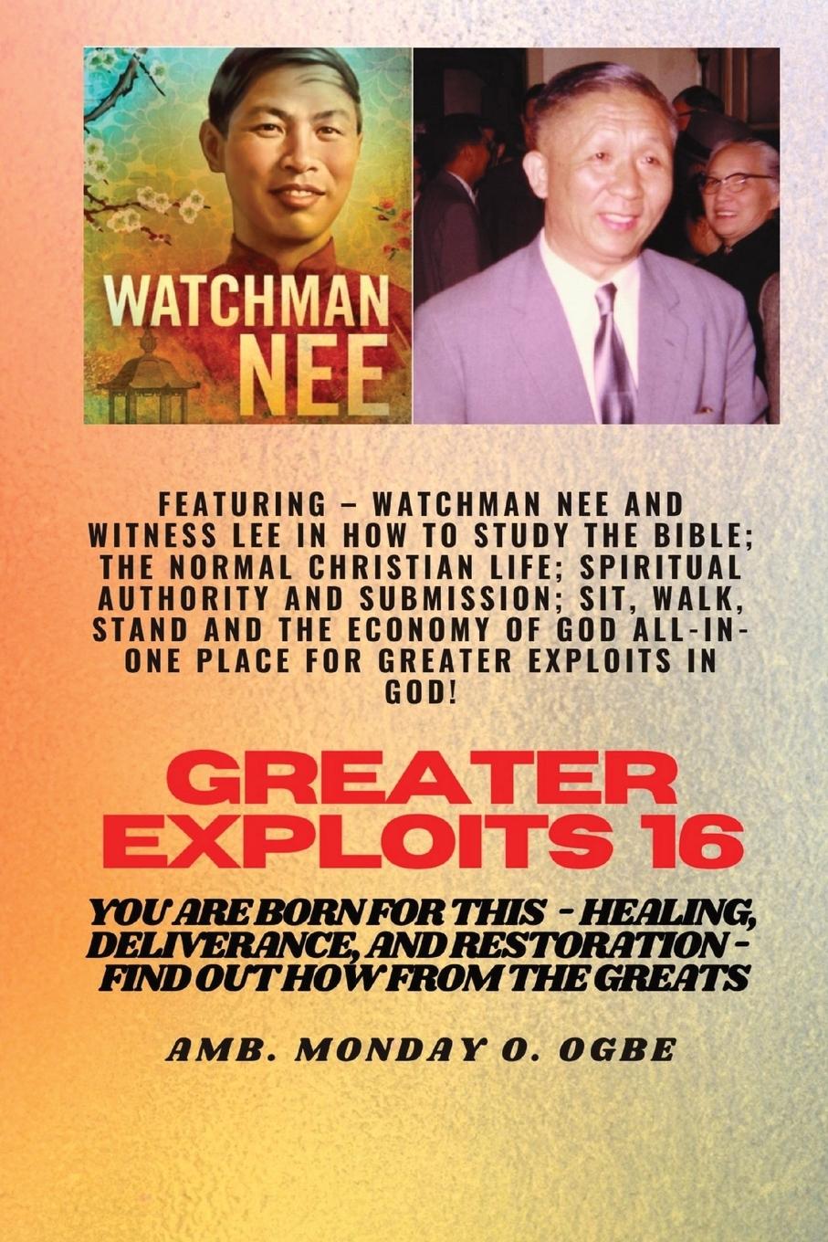 Vorderes Coverbild Greater Exploits - 16  Featuring - Watchman Nee and Witness Lee in How to Study the Bible; The ..
