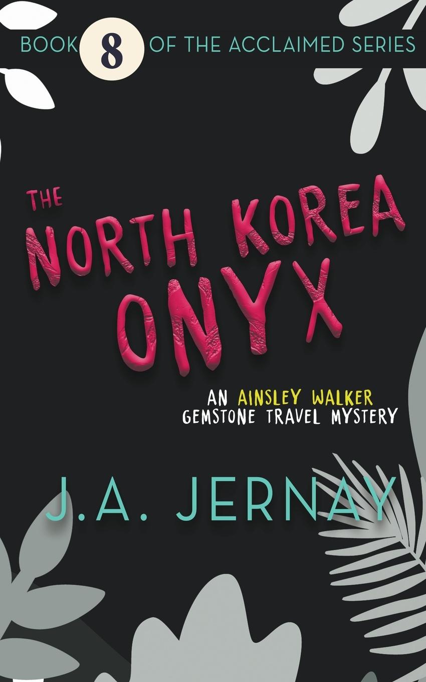 Vorderes Coverbild The North Korea Onyx (An Ainsley Walker Gemstone Travel Mystery)