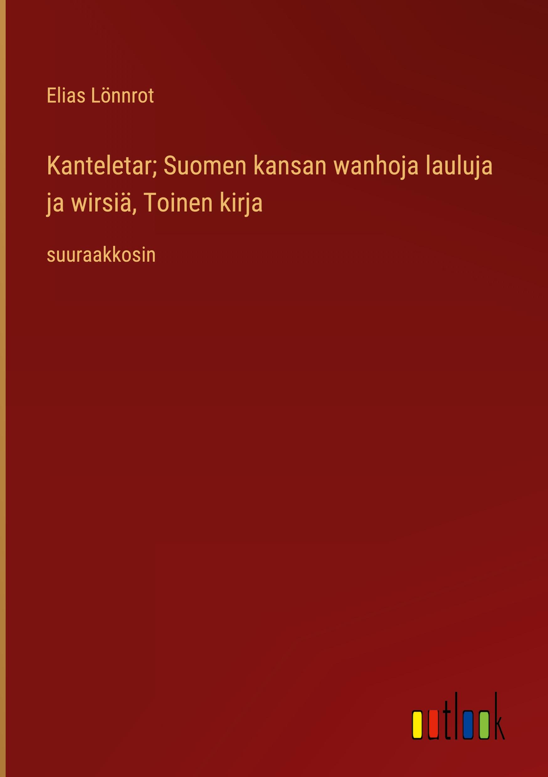 Vorderes Coverbild Kanteletar; Suomen kansan wanhoja lauluja ja wirsiä, Toinen kirja
