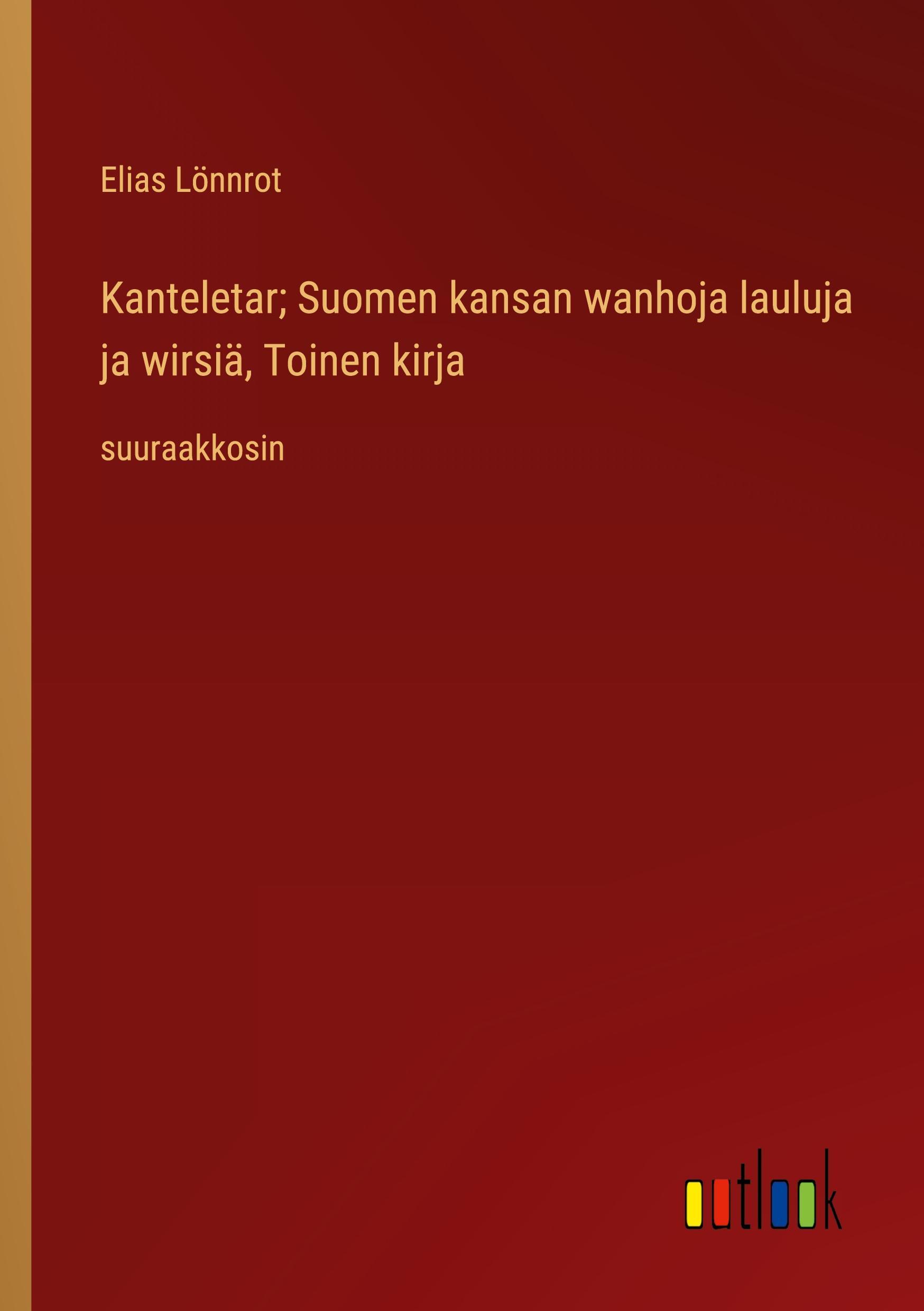 Vorderes Coverbild Kanteletar; Suomen kansan wanhoja lauluja ja wirsiä, Toinen kirja