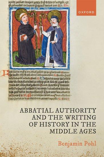 Vorderes Coverbild Abbatial Authority and the Writing of History in the Middle Ages