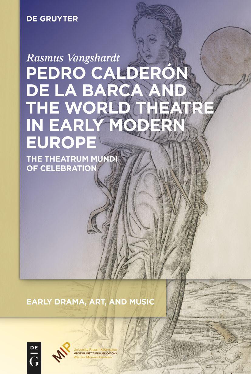 Vorderes Coverbild Pedro Calderón de la Barca and the World Theatre in Early Modern Europe