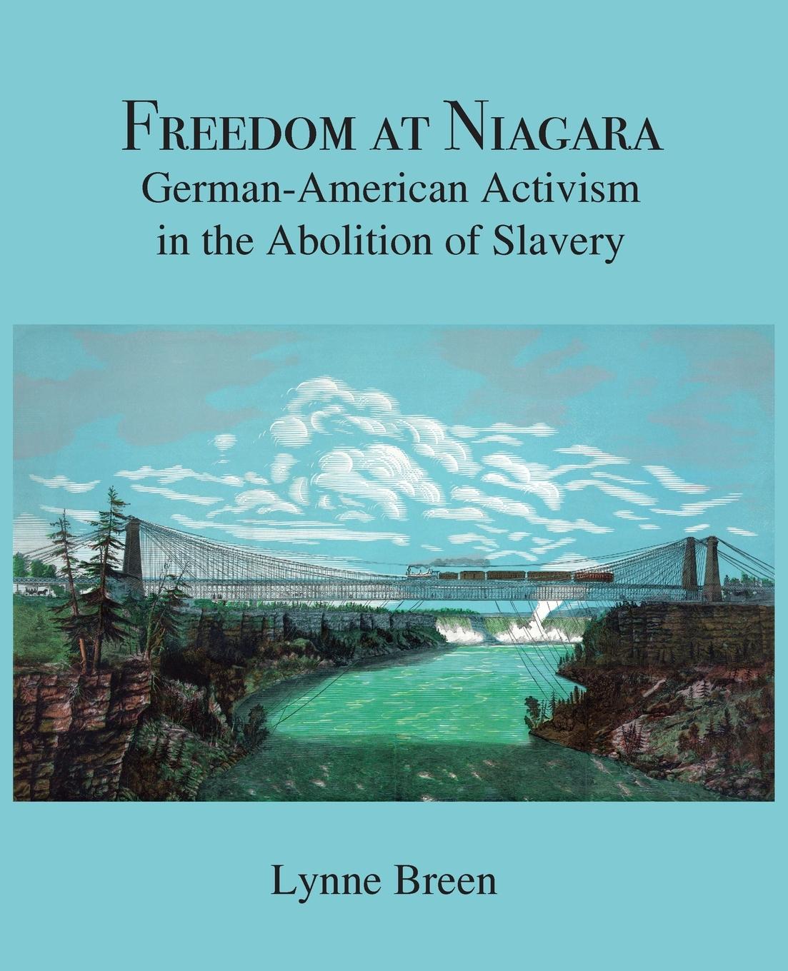 Vorderes Coverbild Freedom at Niagara: German-American Activism in the Abolition of Slavery