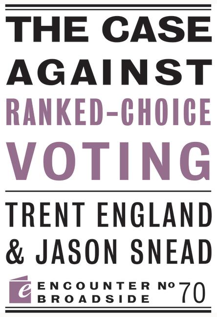 Vorderes Coverbild The Case Against Ranked-Choice Voting