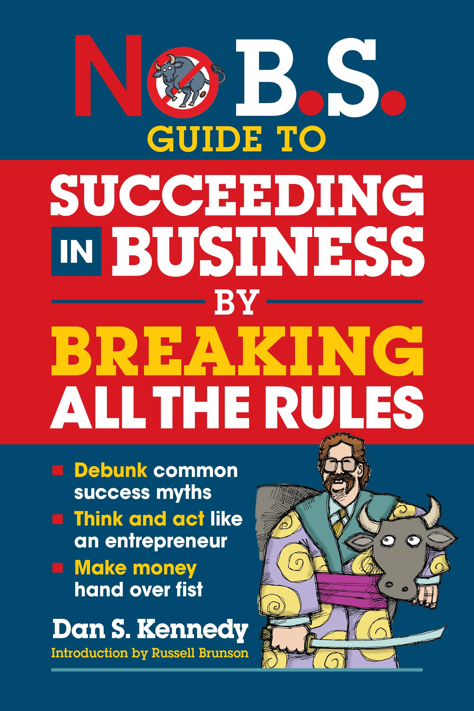 Vorderes Coverbild No B.S. Guide to Succeeding in Business by Breaking All the Rules