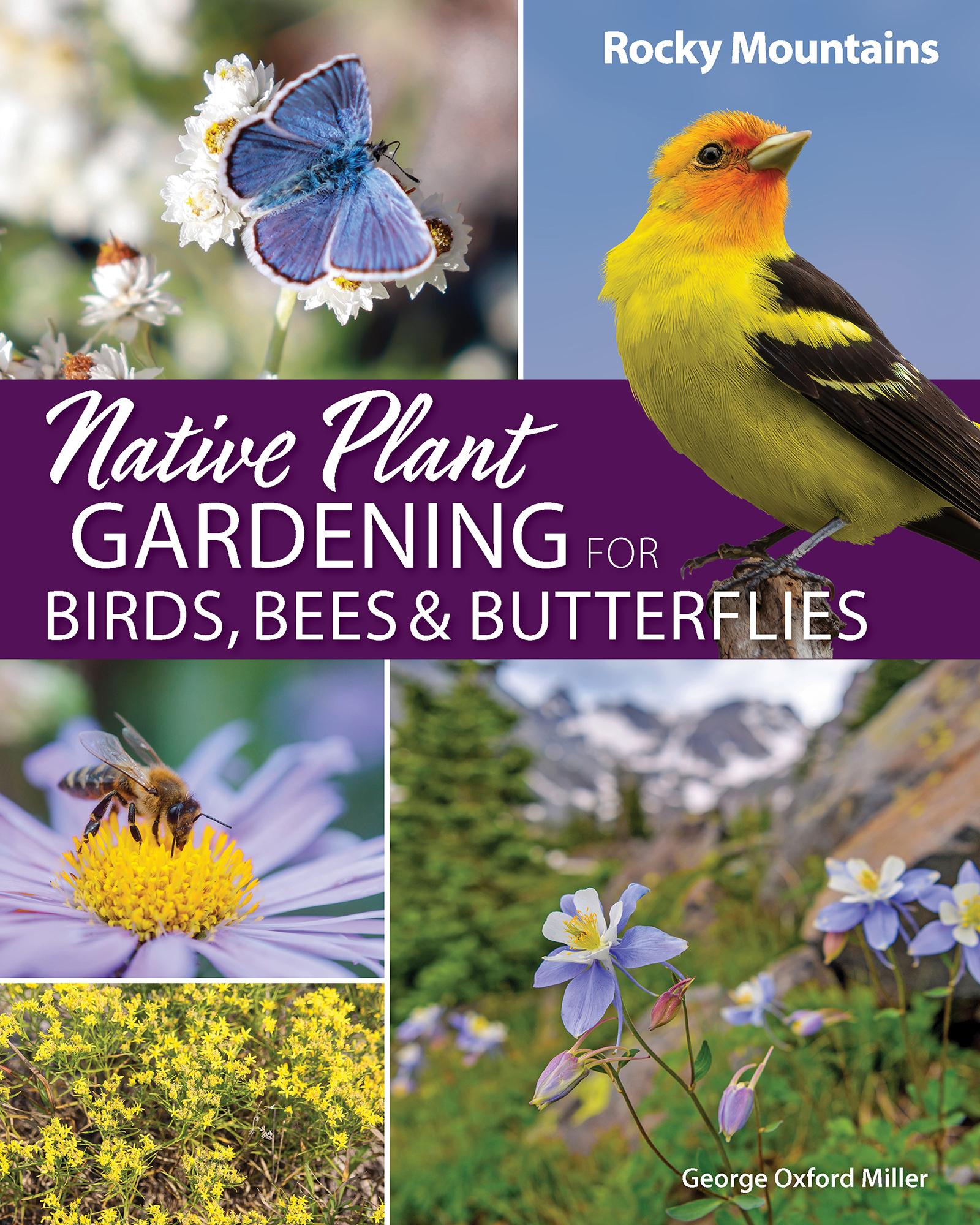 Vorderes Coverbild Native Plant Gardening for Birds, Bees & Butterflies: Rocky Mountains