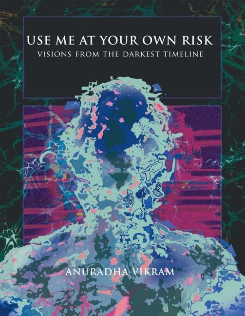 Vorderes Coverbild Use Me at Your Own Risk: Visions from the Darkest Timeline