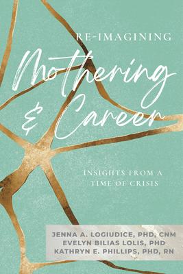 Vorderes Coverbild Re-Imagining Mothering and Career: