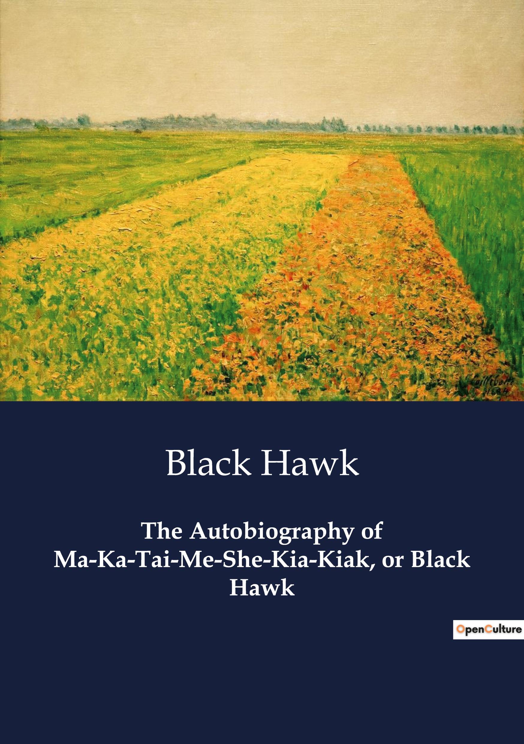 Vorderes Coverbild The Autobiography of Ma-Ka-Tai-Me-She-Kia-Kiak, or Black Hawk