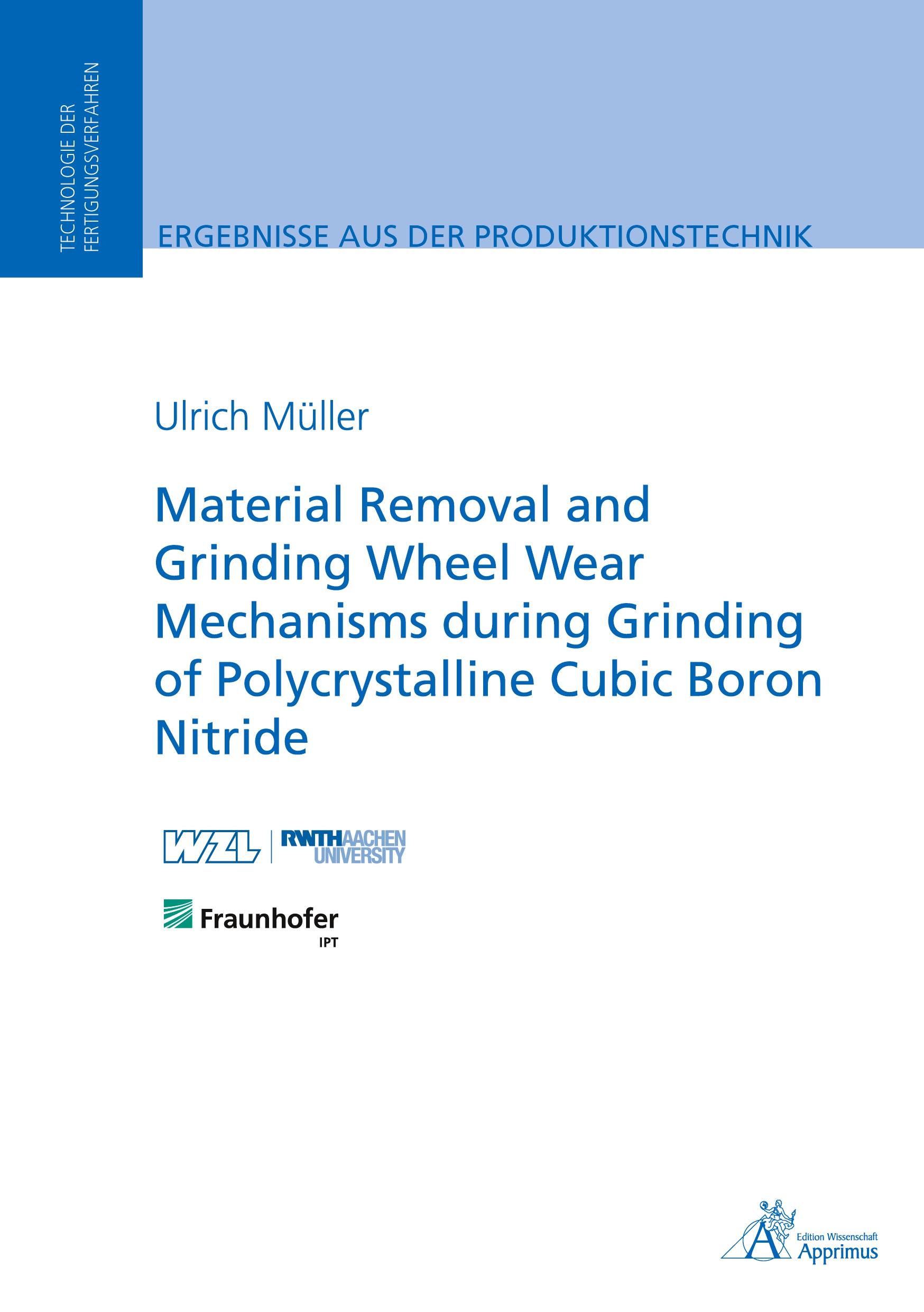 Vorderes Coverbild Material Removal and Grinding Wheel Wear Mechanisms during Grinding of Polycrystalline Cubic Boron Nitride