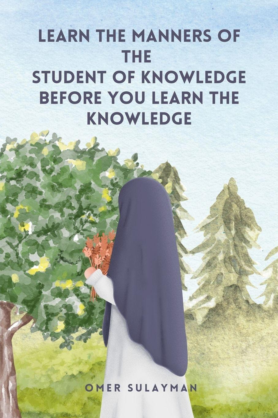 Vorderes Coverbild Learn the Manners of the Student of Knowledge before You Learn the Knowledge