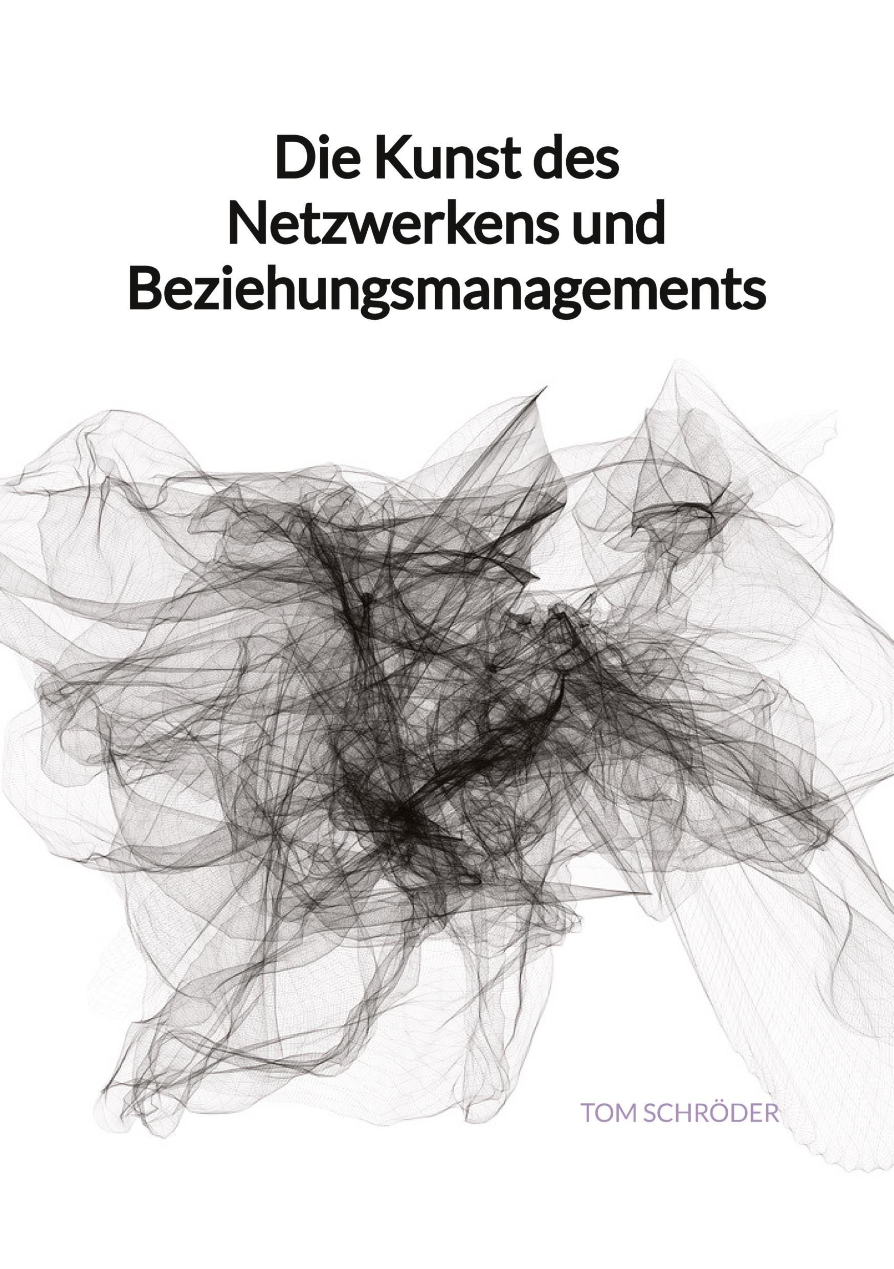 Vorderes Coverbild Die Kunst des Netzwerkens und Beziehungsmanagements