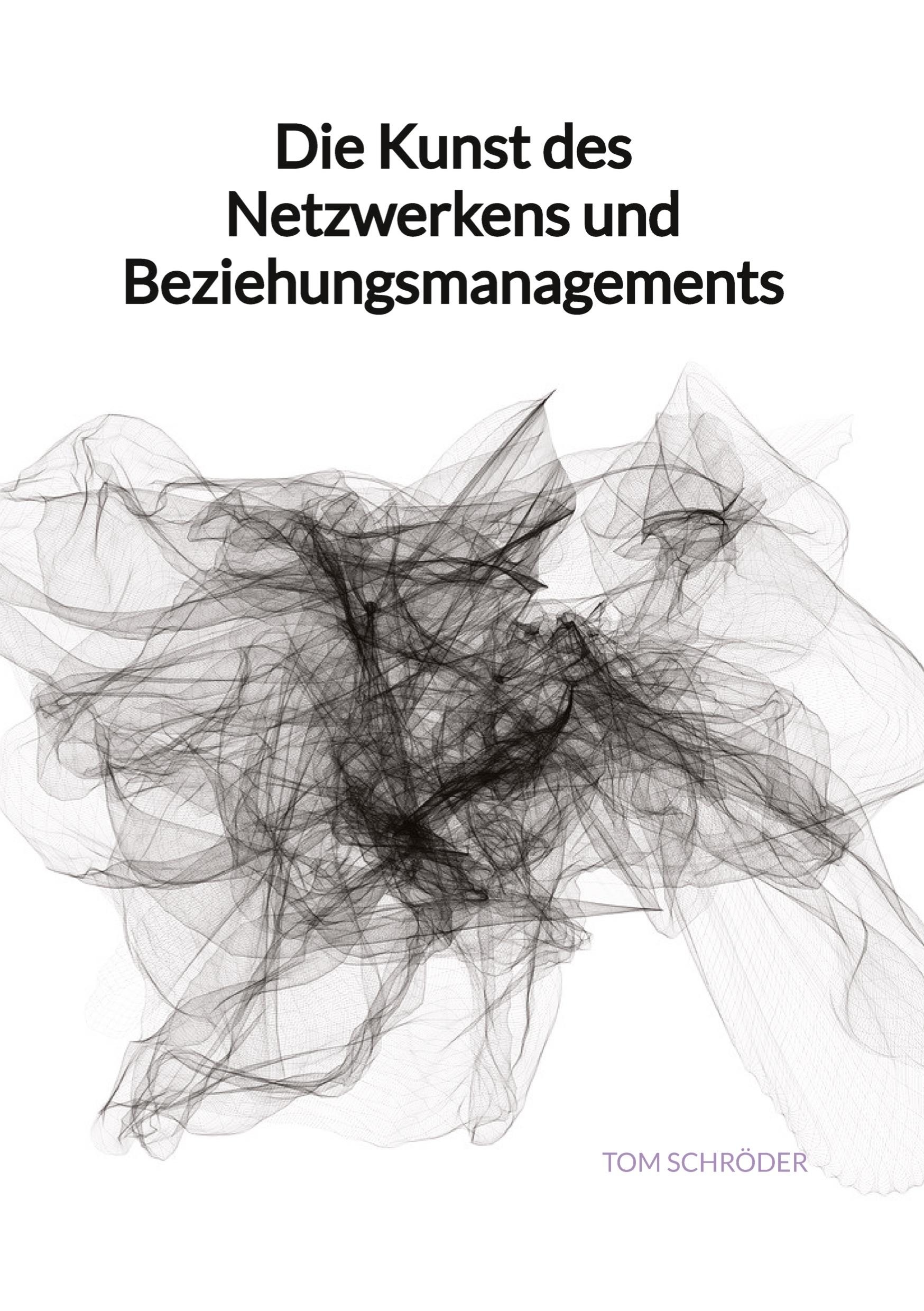 Vorderes Coverbild Die Kunst des Netzwerkens und Beziehungsmanagements