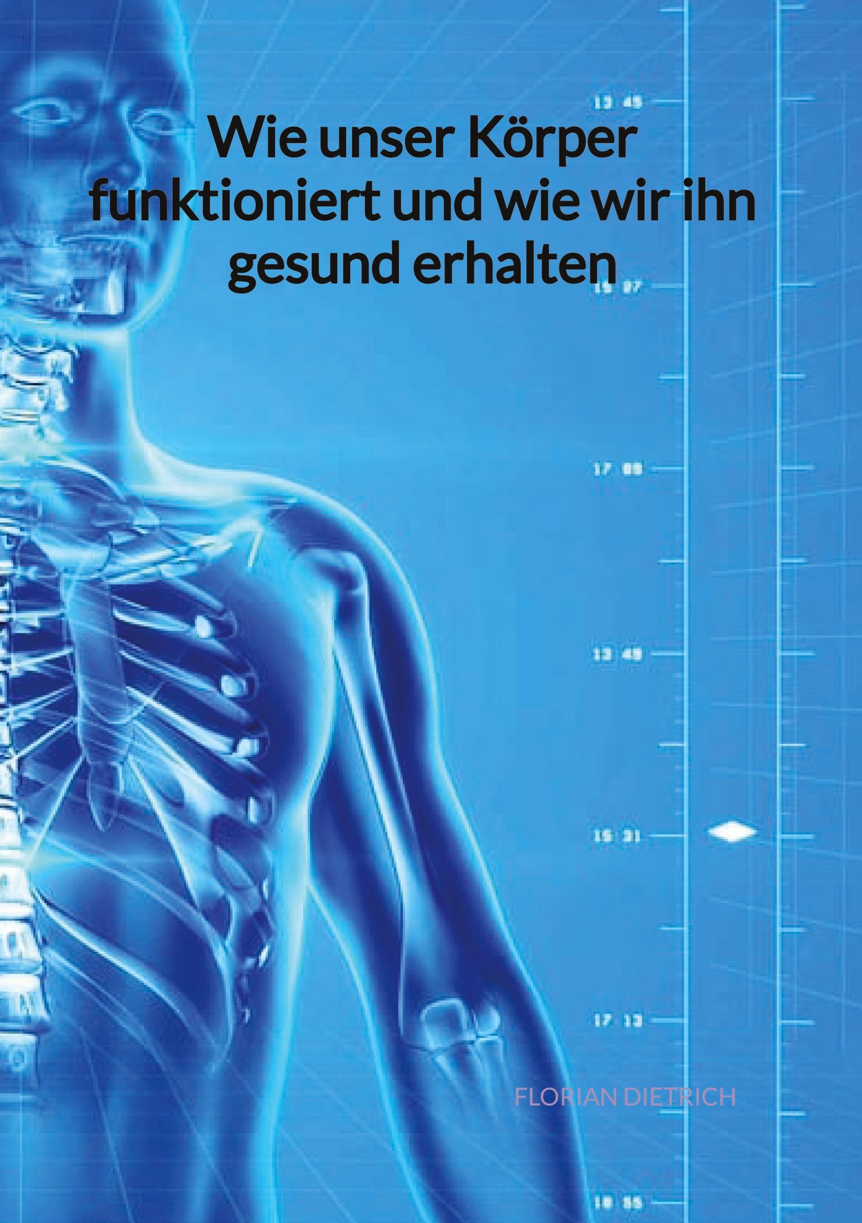 Vorderes Coverbild Wie unser Körper funktioniert und wie wir ihn gesund erhalten