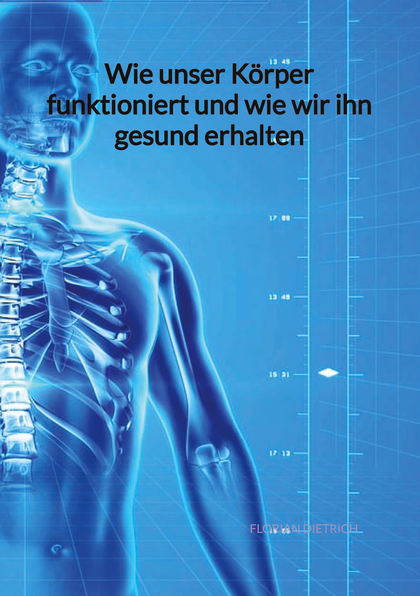 Vorderes Coverbild Wie unser Körper funktioniert und wie wir ihn gesund erhalten