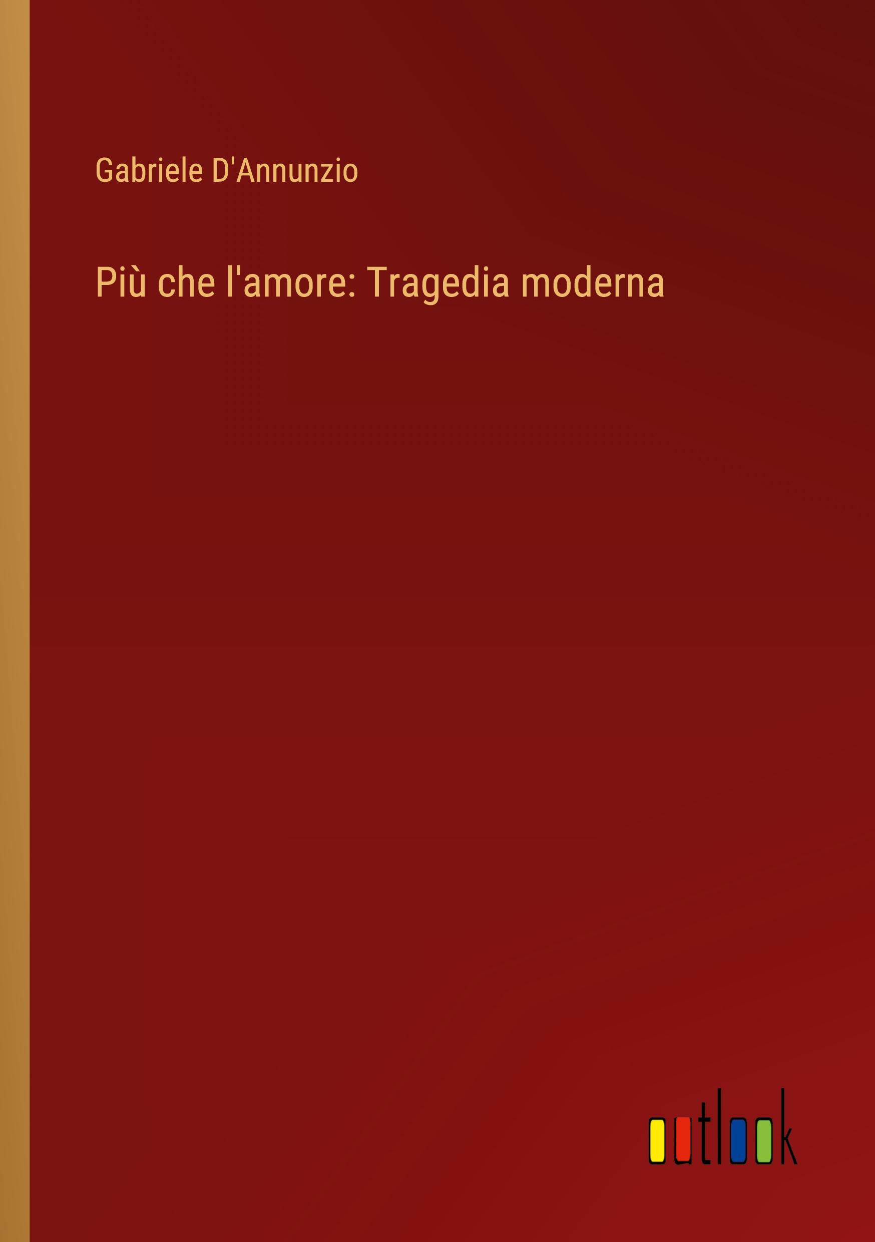 Vorderes Coverbild Più che l'amore: Tragedia moderna